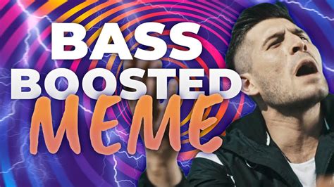 Share your videos with friends, family, and the world. . Bass booster meme